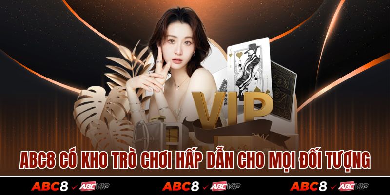 ABC8 có kho trò chơi hấp dẫn cho mọi đối tượng