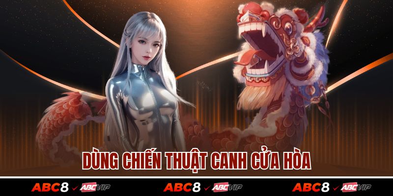 Dùng chiến thuật canh cửa Hòa