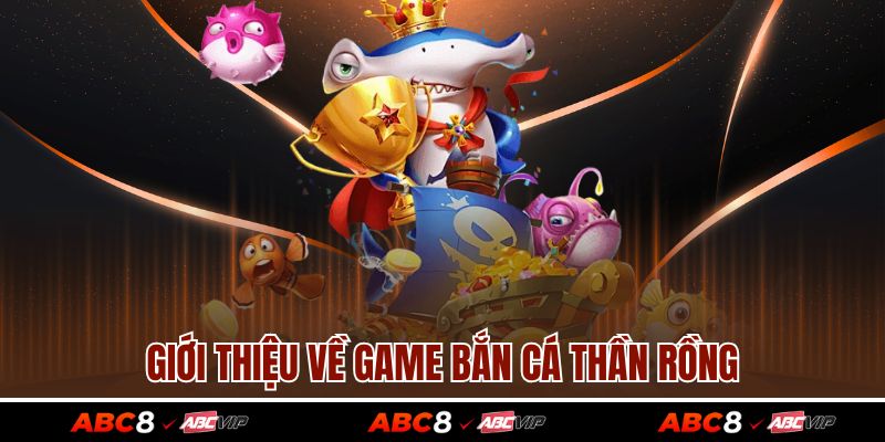 Giới thiệu về game bắn cá thần rồng