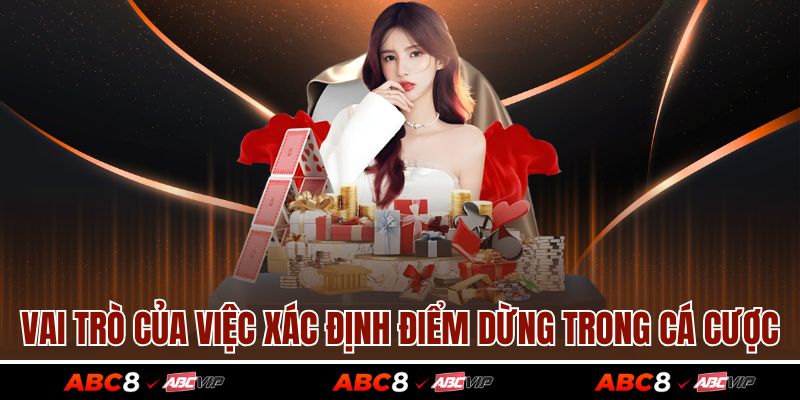 Vai trò của việc xác định điểm dừng trong cá cược